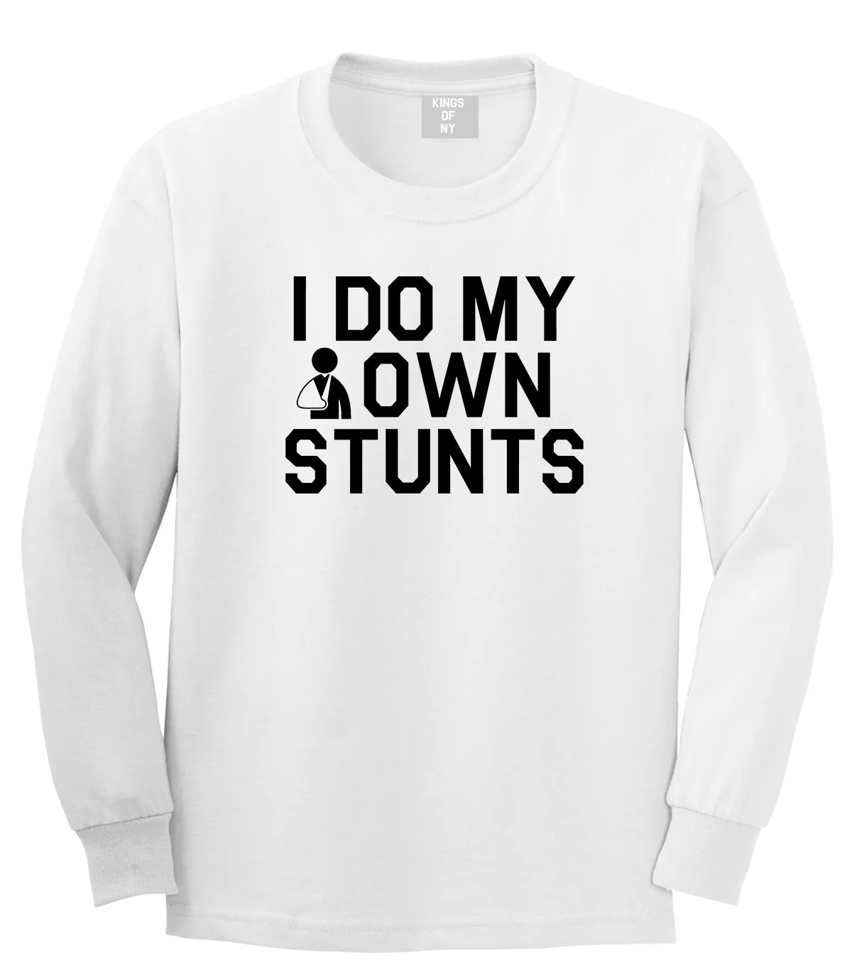 I Do My Own Stunts Broken Arm Mens Long Sleeve T-Shirt