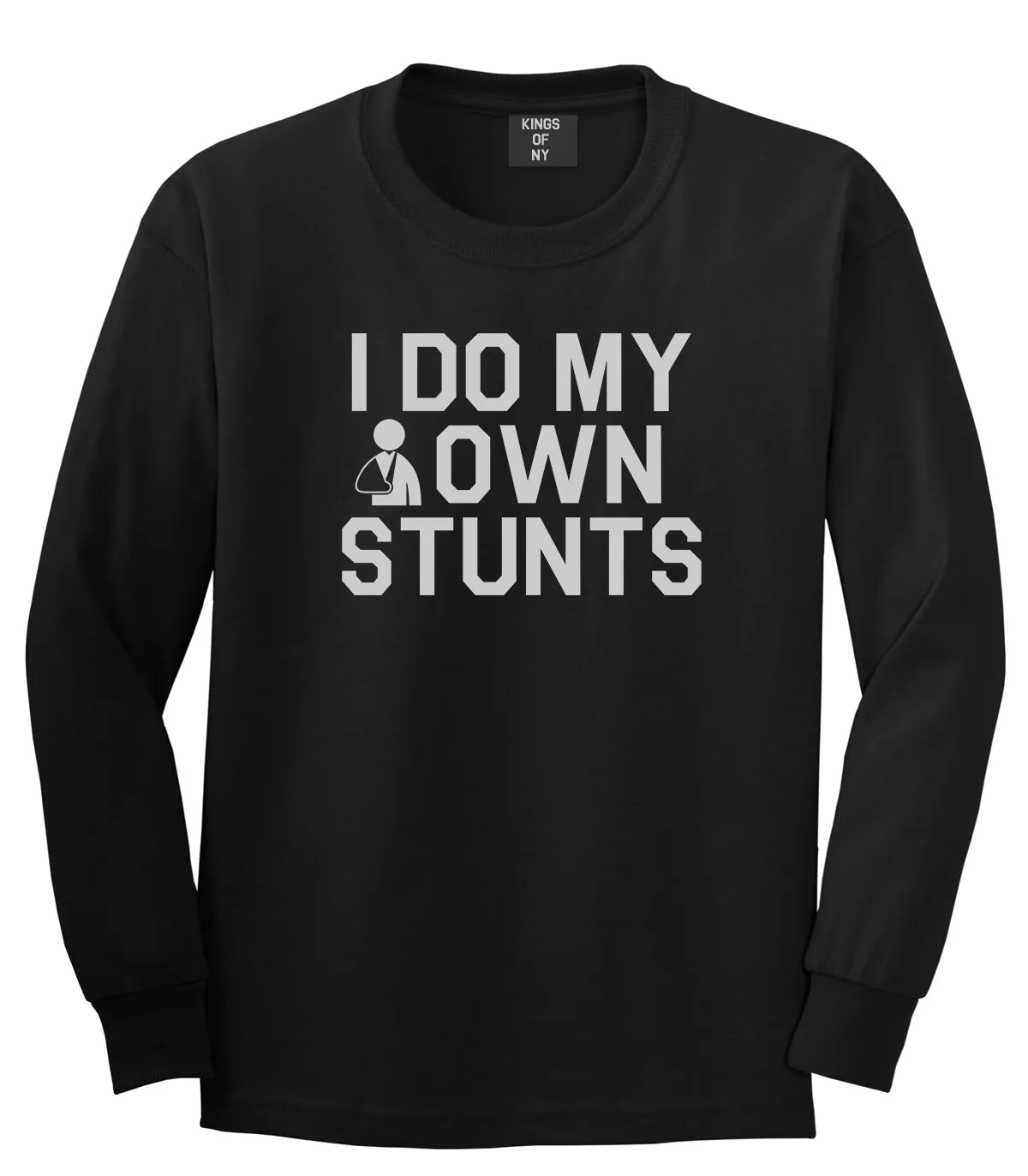 I Do My Own Stunts Broken Arm Mens Long Sleeve T-Shirt