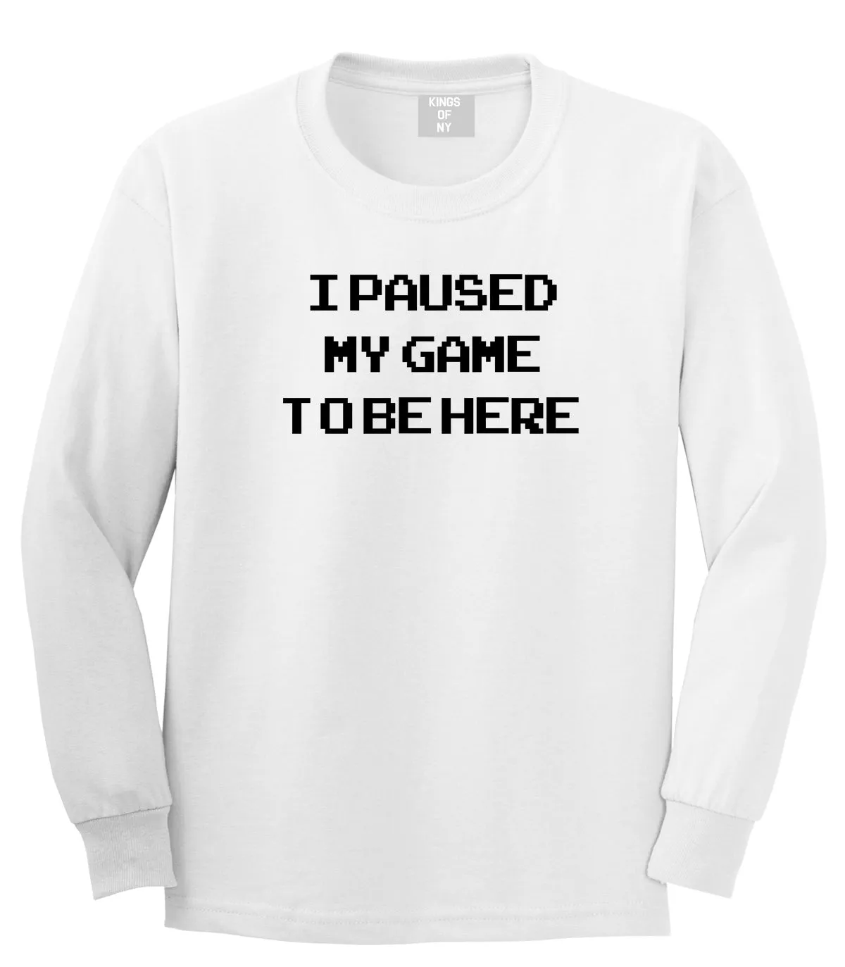 I Paused My Game To Be Here Gamer Mens Long Sleeve T-Shirt