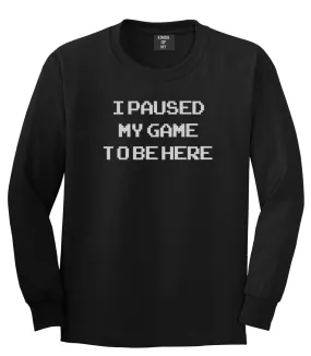 I Paused My Game To Be Here Gamer Mens Long Sleeve T-Shirt