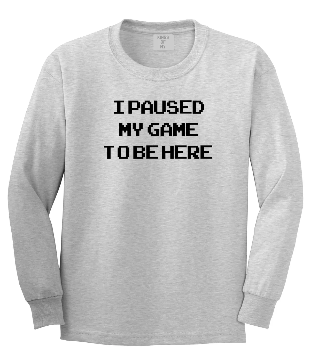 I Paused My Game To Be Here Gamer Mens Long Sleeve T-Shirt